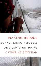 9780822360278-0822360276-Making Refuge: Somali Bantu Refugees and Lewiston, Maine (Global Insecurities)