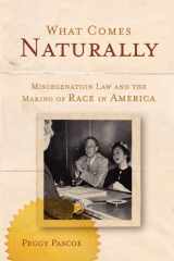 9780199772353-0199772355-What Comes Naturally: Miscegenation Law and the Making of Race in America