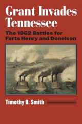 9780700633166-0700633162-Grant Invades Tennessee: The 1862 Battles for Forts Henry and Donelson (Modern War Studies)
