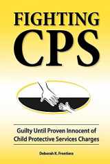 9780980006162-0980006163-Fighting CPS: Guilty Until Proven Innocent of Child Protective Services Charges