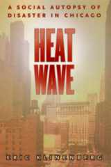 9780226443218-0226443213-Heat Wave: A Social Autopsy of Disaster in Chicago