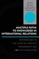 9780739106723-0739106724-Multiple Paths to Knowledge in International Relations: Methodology in the Study of Conflict Management and Conflict Resolution (Innovations in the Study of World Politics)