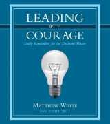 9781512716238-1512716235-Leading with Courage: Daily Reminders for the Decision Maker