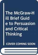 9780070577633-0070577633-The McGraw-Hill Brief Guide to Persuasion and Critical Thinking