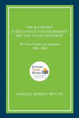 9780700631810-070063181X-The Roosevelt Foreign-Policy Establishment and the "Good Neighbor": The United States and Argentina, 1941-1945