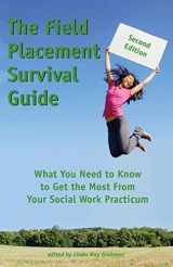 9781929109265-1929109261-The Field Placement Survival Guide: What You Need to Know to Get the Most From Your Social Work Practicum (Second Edition) (Best of The New Social Worker)