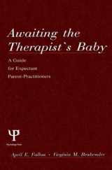 9780805824933-0805824936-Awaiting the therapist's Baby: A Guide for Expectant Parent-practitioners (A Volume in the Personality and Clinical Psychology Series)