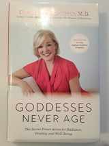 9781401945169-1401945163-Goddesses Never Age: The Secret Prescription for Radiance, Vitality, and Well-Being