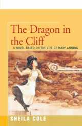 9781504033015-1504033019-The Dragon in the Cliff: A Novel Based on the Life of Mary Anning