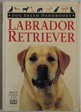 9780789441966-0789441969-Dog Breed Handbooks: Labrador Retriever