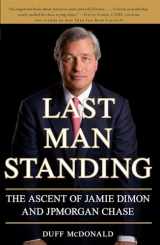9781416599548-1416599541-Last Man Standing: The Ascent of Jamie Dimon and JPMorgan Chase