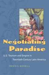 9780807859049-0807859044-Negotiating Paradise: U.S. Tourism and Empire in Twentieth-Century Latin America