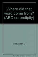 9780837218151-0837218152-Where did that word come from? (ABC serendipity)