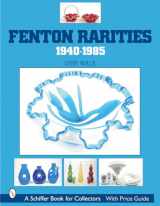 9780764315954-0764315951-Fenton Rarities, 1940-1985 (Schiffer Book for Collectors with Price Guide)