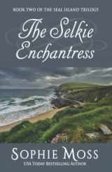 9780615801049-0615801048-The Selkie Enchantress (Seal Island Trilogy)