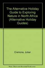 9781852531614-1852531614-The Alternative Holiday Guide to Exploring Nature in North Africa (Alternative Holiday Guides)