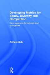 9781138783744-1138783749-Developing Metrics for Equity, Diversity and Competition: New measures for schools and universities