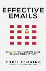 9781838244064-1838244069-Effective Emails: The Secret to Straightforward Communication at Work (Business Communication Skills Books)