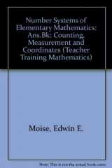 9780201089646-0201089645-Number Systems of Elementary Mathematics: Counting, Measurement and Coordinates: Ans.Bk (Teacher Training Mathematics)