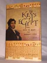9780060194390-0060194391-The Keys of Egypt: The Obsession to Decipher Egyptian Hieroglyphs
