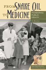 9780275994679-0275994678-From Snake Oil to Medicine: Pioneering Public Health (Healing Society: Disease, Medicine, and History)