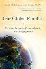 9780801049576-0801049571-Our Global Families: Christians Embracing Common Identity in a Changing World