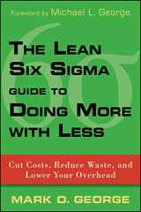 9780470539576-0470539577-The Lean Six Sigma Guide to Doing More With Less: Cut Costs, Reduce Waste, and Lower Your Overhead