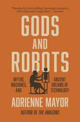 9780691202266-0691202265-Gods and Robots: Myths, Machines, and Ancient Dreams of Technology