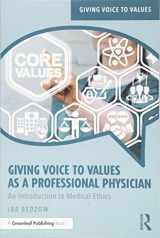 9781138388345-1138388343-Giving Voice to Values as a Professional Physician: An Introduction to Medical Ethics
