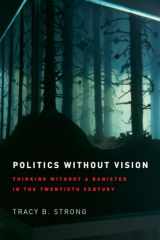 9780226104294-022610429X-Politics without Vision: Thinking without a Banister in the Twentieth Century