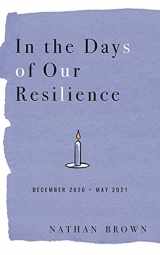 9781734869248-1734869240-In the Days of Our Resilience: December 2020 - May 2021