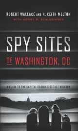 9781626163768-1626163766-Spy Sites of Washington, DC: A Guide to the Capital Region's Secret History