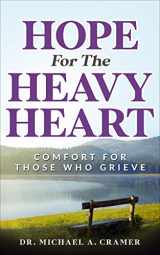 9781732002852-1732002851-Hope For the Heavy Heart: Comfort For Those Who Grieve