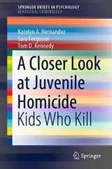 9783030381677-3030381676-A Closer Look at Juvenile Homicide: Kids Who Kill (SpringerBriefs in Psychology)