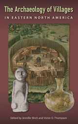 9781683400462-1683400461-The Archaeology of Villages in Eastern North America (Florida Museum of Natural History: Ripley P. Bullen Series)
