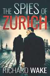 9781790807635-1790807638-The Spies of Zurich (Alex Kovacs thriller series)