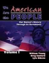 9780757522710-0757522718-We Are the American People: Our Nation's History Through Its Documents, Volume 1