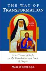 9781939272393-1939272394-The Way of Transformation: Saint Teresa of Avila on the Foundation and Fruit of Prayer