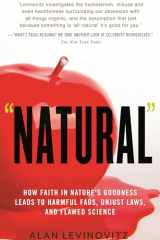 9780807002865-0807002860-Natural: How Faith in Nature's Goodness Leads to Harmful Fads, Unjust Laws, and Flawed Science