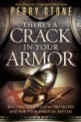 9781621362487-1621362485-There's a Crack in Your Armor: Key Strategies to Stay Protected and Win Your Spiritual Battles