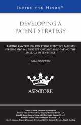 9780314294906-0314294902-Developing a Patent Strategy, 2016 edition: Leading Lawyers on Drafting Effective Patents, Seeking Global Protection, and Navigating the America Invents Act (Inside the Minds)