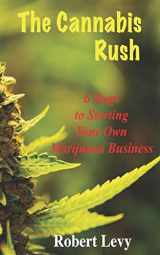 9781705893937-1705893937-The Cannabis Rush: 6 Steps to Starting Your Own Marijuana Business