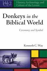 9781575062136-1575062135-Donkeys in the Biblical World: Ceremony and Symbol (History, Archaeology, and Culture of the Levant)