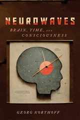 9780228017615-0228017610-Neurowaves: Brain, Time, and Consciousness