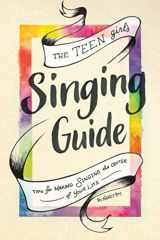 9781973409113-1973409119-The Teen Girl's Singing Guide: Tips for Making Singing the Focus of Your Life (How to Sing)
