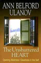 9780687494668-0687494664-The Unshuttered Heart: Opening Aliveness/Deadness in the Self