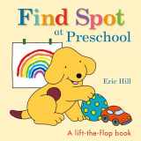 9780241484807-0241484804-Find Spot at Preschool: A Lift-the-Flap Book