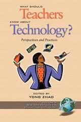 9781593110369-1593110367-What Should Teachers Know about Technology: Perspectives and Practices (Research, Innovation and Methods in Educational Technology)