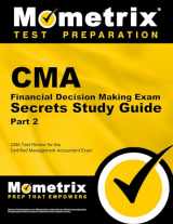 9781609714185-1609714180-CMA Part 2 - Financial Decision Making Exam Secrets Study Guide: CMA Test Review for the Certified Management Accountant Exam