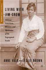 9780230619623-0230619622-Living with Jim Crow: African American Women and Memories of the Segregated South (Palgrave Studies in Oral History)